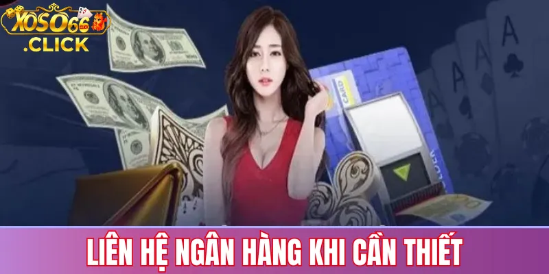 Lỗi rút tiền Xoso66: Nguyên nhân & cách khắc phục nhanh 2 Kiểm tra hạn mức và tình trạng giao dịch bằng cách liên hệ ngân hàng khi rút tiền bị chậm