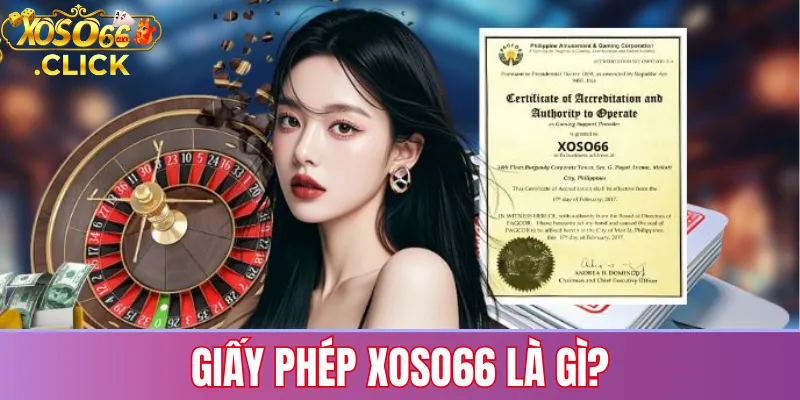 Giấy phép xoso66: Đảm bảo uy tín và pháp lý quốc tế 1 Giấy phép Xoso66 là gì: chứng nhận pháp lý quốc tế giúp đảm bảo nhà cái hoạt động hợp pháp, minh bạch và bảo vệ quyền lợi người chơi