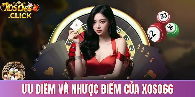 Xoso66 có lừa đảo không? Đánh giá uy tín và pháp lý 2 Đánh giá ưu điểm và nhược điểm của Xoso66 dựa trên trải nghiệm giao diện, giao dịch và dịch vụ hỗ trợ