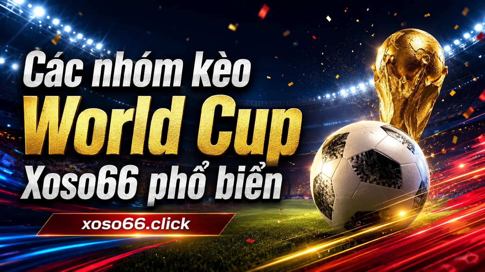 World Cup 2026 Xoso66 – Cập Nhật Lịch Thi Đấu, Kèo Cá Cược 2 Các nhóm kèo World Cup Xoso66 phổ biến